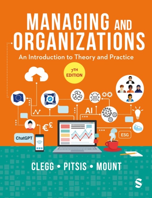 Managing and Organizations - An Introduction to Theory and Practice