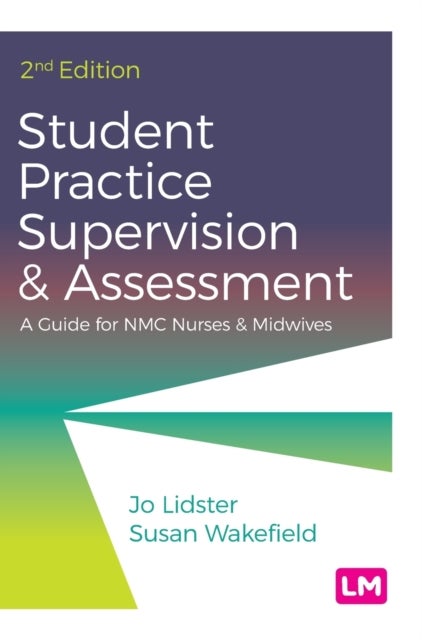 Student Practice Supervision and Assessment - A Guide for NMC Nurses and Midwives