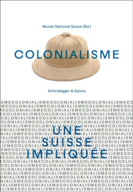 Colonialisme ? une Suisse impliquee