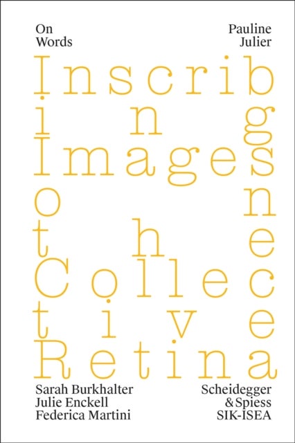 Pauline Julier - Inscribing Images on the Collective Retina