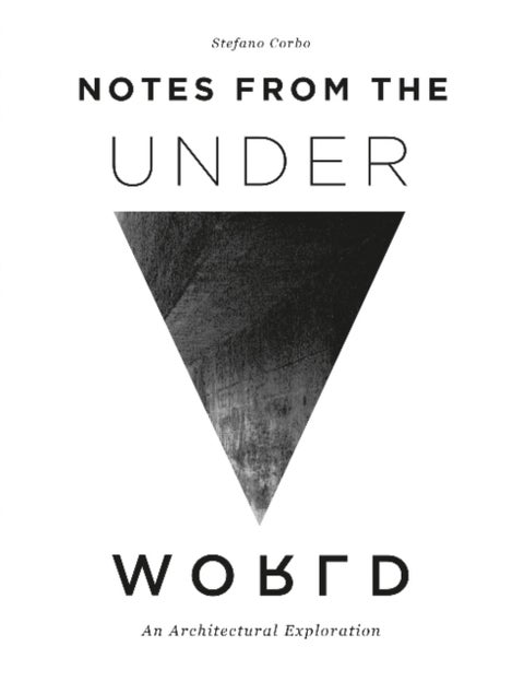 Notes from the Underworld - An Architectural Exploration