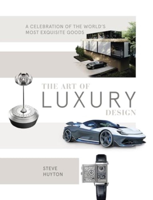 The Art of Luxury Design - A Celebration of the World's Most Exquisite Goods