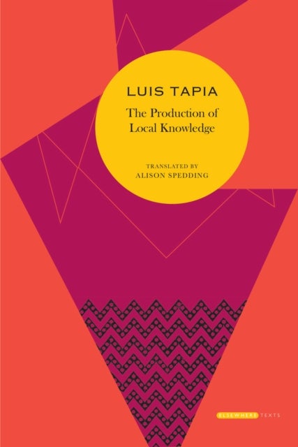 The Production of Local Knowledge - History and Politics in the Work of Rene Zavaleta Mercado