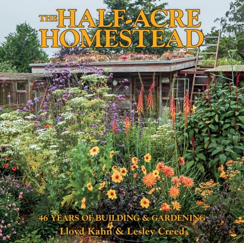 The Half-Acre Homestead - 46 Years of Building and Gardening