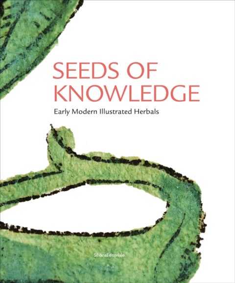 Seeds of Knowledge - Early Modern Illustrated Herbals