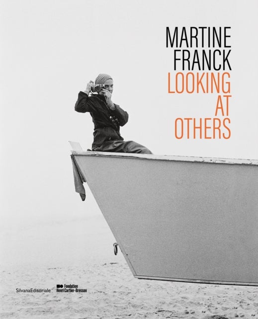 Martine Franck - Looking at Others