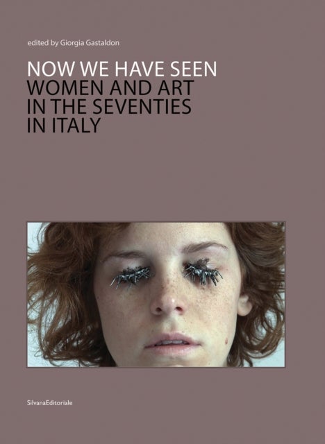 Now we have seen - Women and Art in the Seventies in Italy
