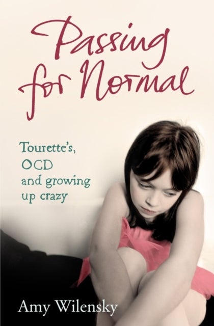 Passing For Normal - Tourette's, OCD and growing up crazy