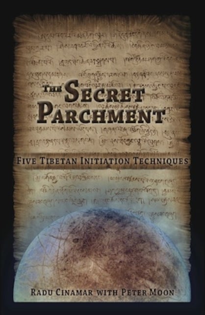 Secret Parchment - Five Tibetan Initiation Techniques
