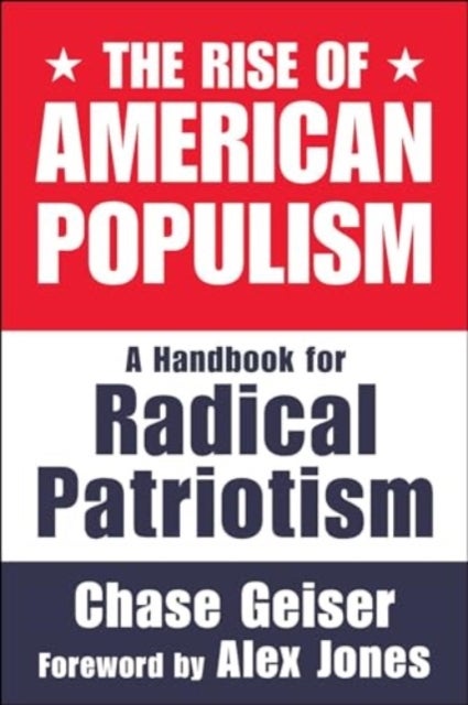 The Rise of American Populism - A Handbook for Radical Patriotism