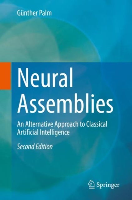 Neural Assemblies - An Alternative Approach to Classical Artificial Intelligence