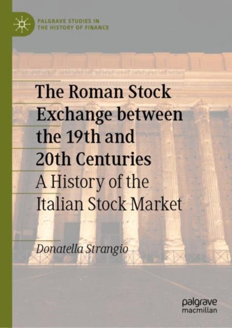 The Roman Stock Exchange between the 19th and 20th Centuries - A History of the Italian Stock Market