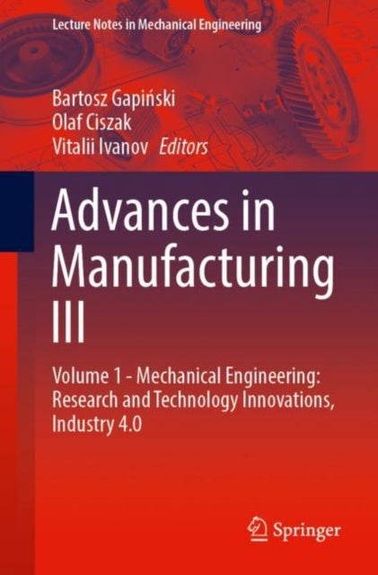 Advances in Manufacturing III - Volume 1 - Mechanical Engineering: Research and Technology Innovations, Industry 4.0