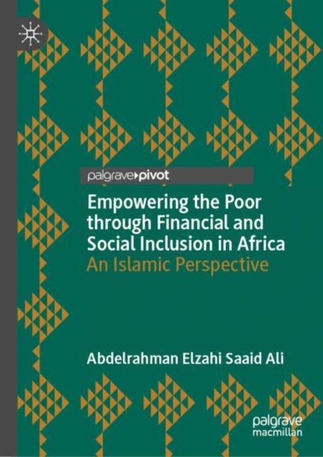 Empowering the Poor through Financial and Social Inclusion in Africa - An Islamic Perspective
