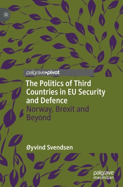 The Politics of Third Countries in EU Security and Defence - Norway, Brexit and Beyond