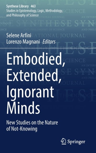 Embodied, Extended, Ignorant Minds - New Studies on the Nature of Not-Knowing