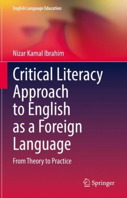 Critical Literacy Approach to English as a Foreign Language - From Theory to Practice