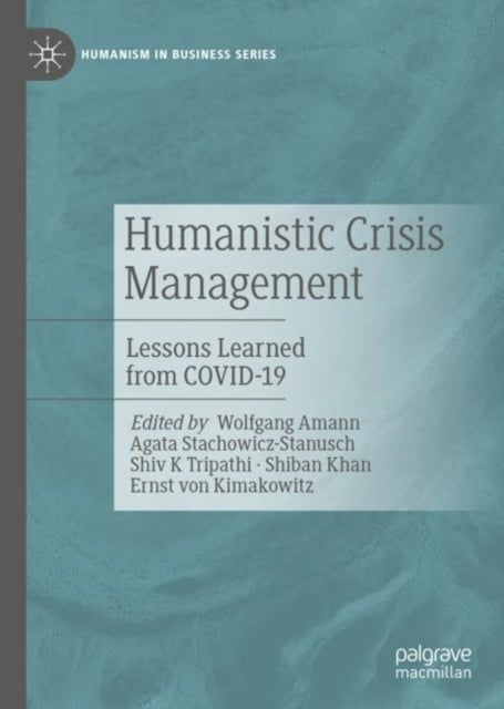 Humanistic Crisis Management - Lessons Learned from COVID-19