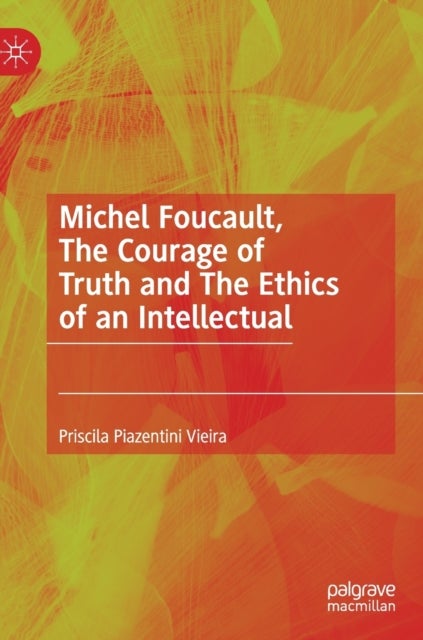 Michel Foucault, The Courage of Truth and The Ethics of an Intellectual
