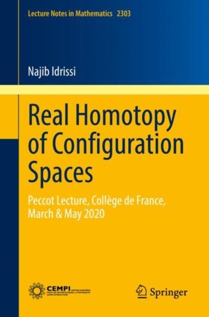 Real Homotopy of Configuration Spaces - Peccot Lecture, College de France, March & May 2020
