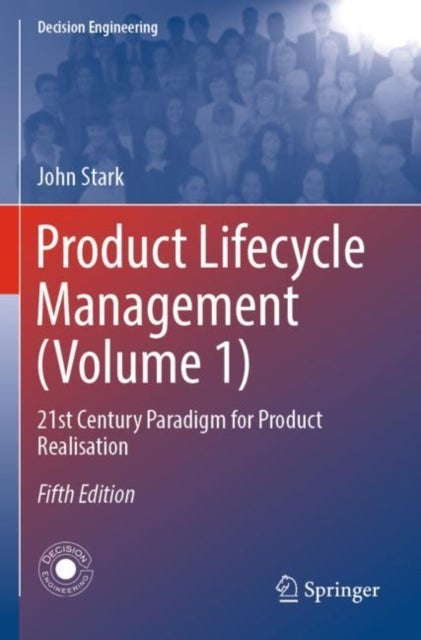 Product Lifecycle Management (Volume 1) - 21st Century Paradigm for Product Realisation