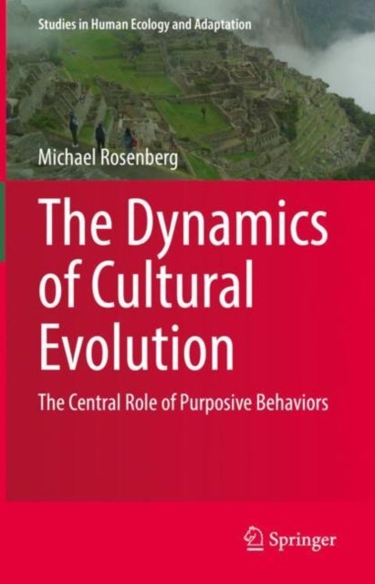 The Dynamics of Cultural Evolution - The Central Role of Purposive Behaviors
