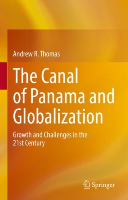The Canal of Panama and Globalization - Growth and Challenges in the 21st Century