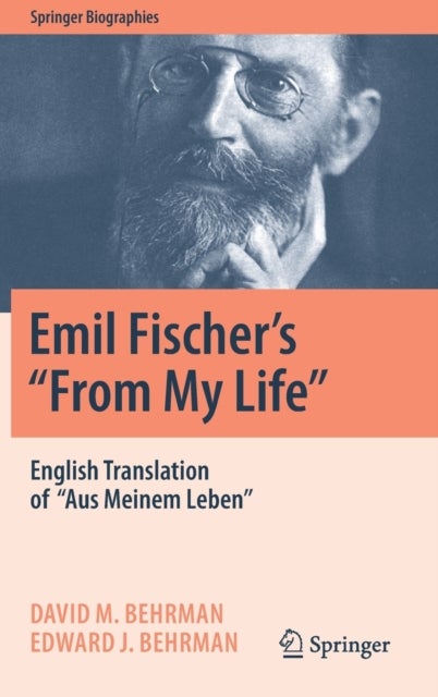 Emil Fischer¿s ¿¿From My Life¿¿ - English Translation of ‘’Aus Meinem Leben’’