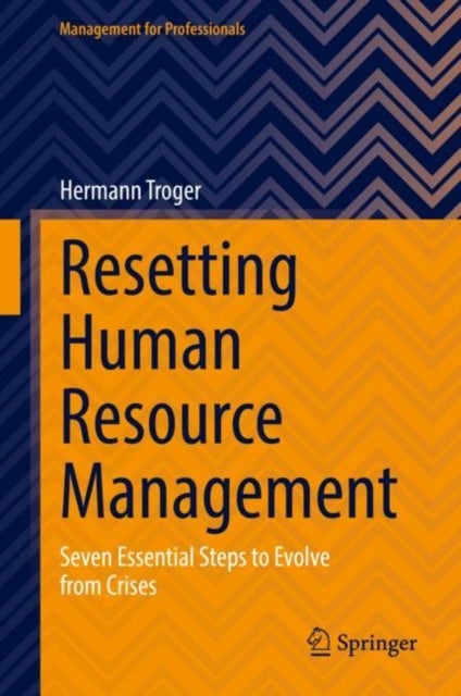 Resetting Human Resource Management - Seven Essential Steps to Evolve from Crises