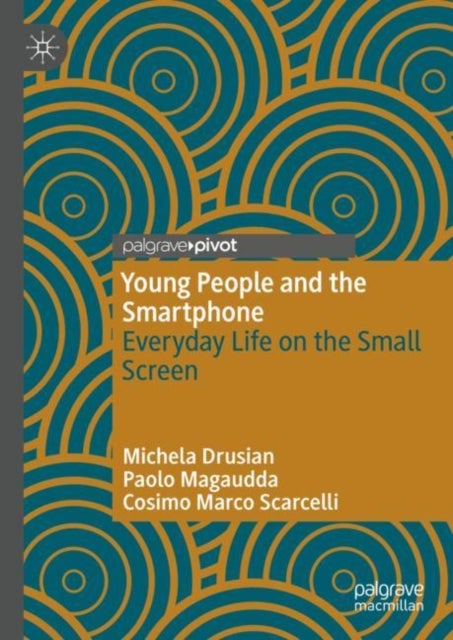 Young People and the Smartphone - Everyday Life on the Small Screen