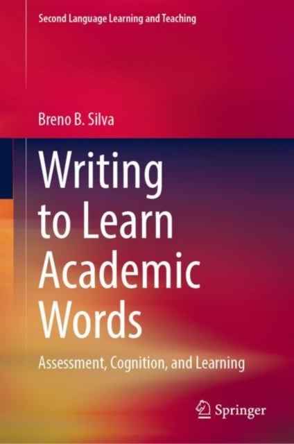 Writing to Learn Academic Words - Assessment, Cognition, and Learning