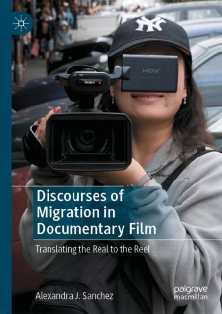 Discourses of Migration in Documentary Film - Translating the Real to the Reel