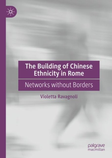 The Building of Chinese Ethnicity in Rome - Networks without Borders