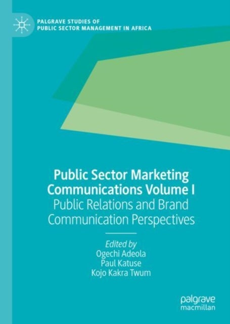 Public Sector Marketing Communications Volume I - Public Relations and Brand Communication Perspectives