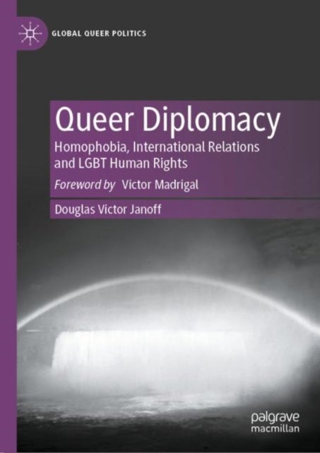 Queer Diplomacy - Homophobia, International Relations and LGBT Human Rights