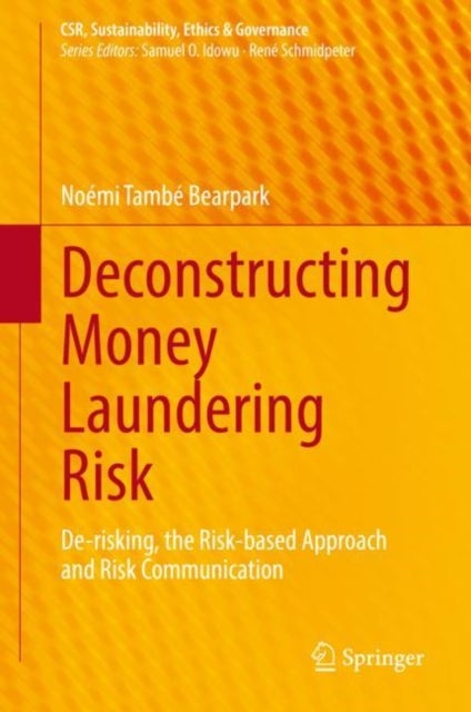 Deconstructing Money Laundering Risk - De-risking, the Risk-based Approach and Risk Communication