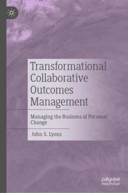 Transformational Collaborative Outcomes Management - Managing the Business of Personal Change