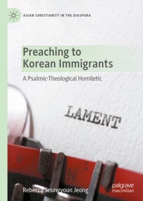 Preaching to Korean Immigrants - A Psalmic-Theological Homiletic