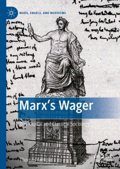 Marx’s Wager - Das Kapital and Classical Sociology