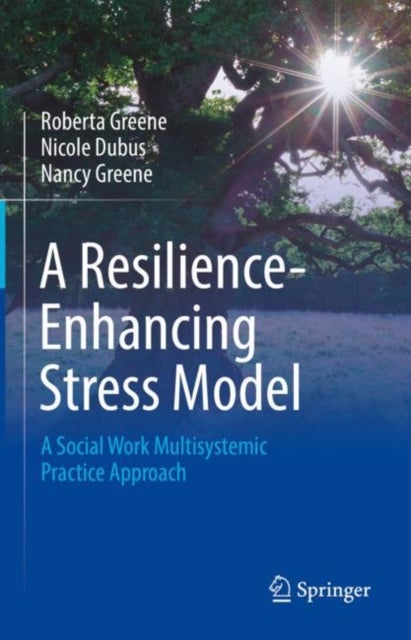 A Resilience-Enhancing Stress Model - A Social Work Multisystemic Practice Approach