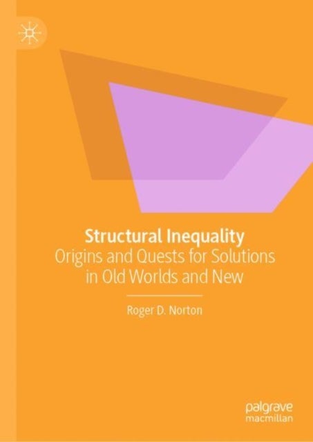 Structural Inequality - Origins and Quests for Solutions in Old Worlds and New