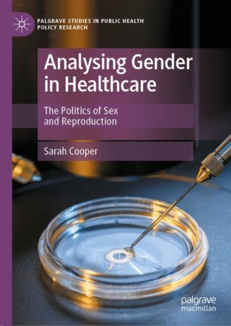 Analysing Gender in Healthcare - The Politics of Sex and Reproduction