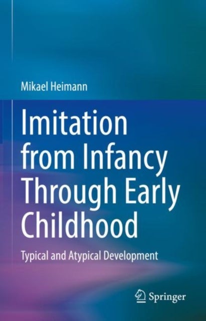 Imitation from Infancy Through Early Childhood - Typical and Atypical Development