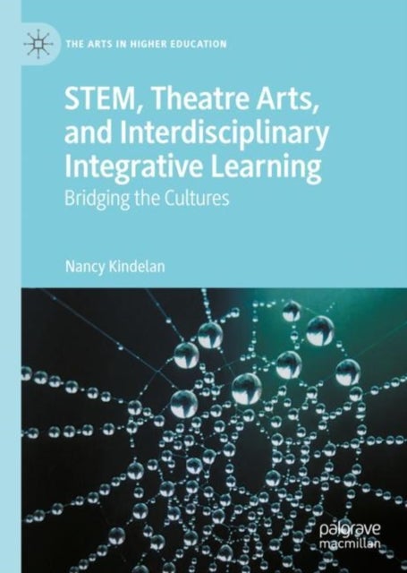 STEM, Theatre Arts, and Interdisciplinary Integrative Learning - Bridging the Cultures