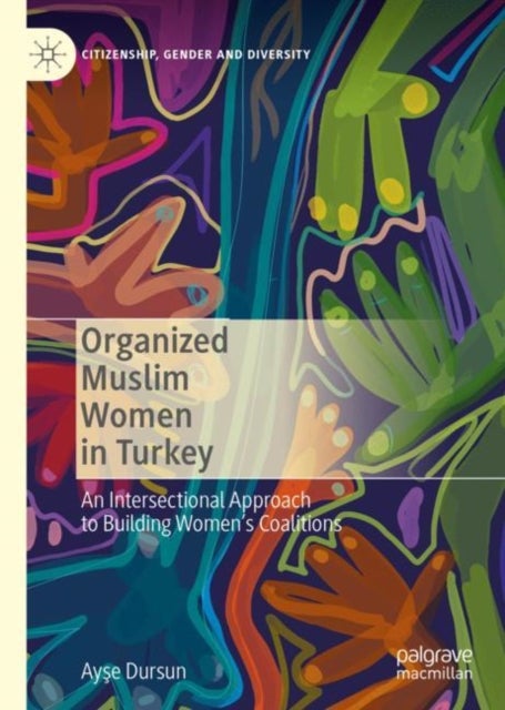Organized Muslim Women in Turkey - An Intersectional Approach to Building Women’s Coalitions