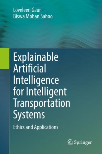 Explainable Artificial Intelligence for Intelligent Transportation Systems - Ethics and Applications