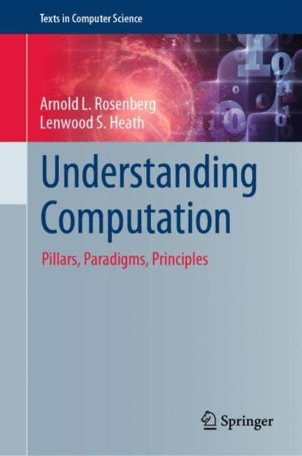 Understanding Computation - Pillars, Paradigms, Principles