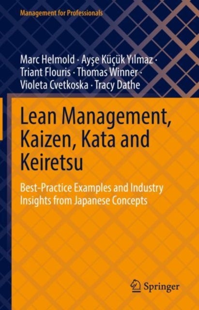 Lean Management, Kaizen, Kata and Keiretsu - Best-Practice Examples and Industry Insights from Japanese Concepts