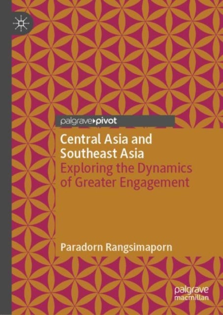 Central Asia and Southeast Asia - Exploring the Dynamics of Greater Engagement