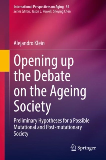 Opening up the Debate on the Aging Society - Preliminary Hypotheses for a Possible Mutational and Post-mutationary Society